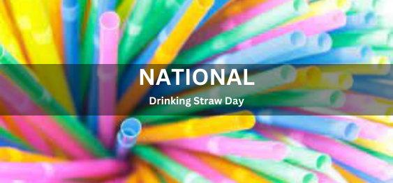 National Drinking Straw Day [राष्ट्रीय पेय भूसा दिवस]